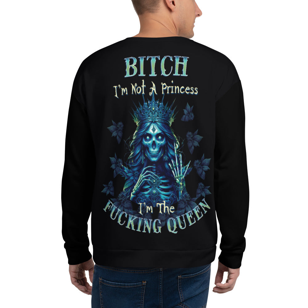 Unisex Sweatshirt Bitch I'm not a princess I'm  the fucking Queen