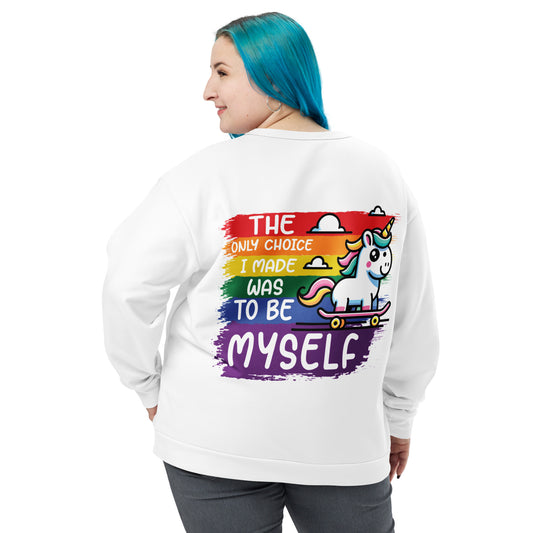 Unisex Sweatshirt The only choice I made was tobe myself