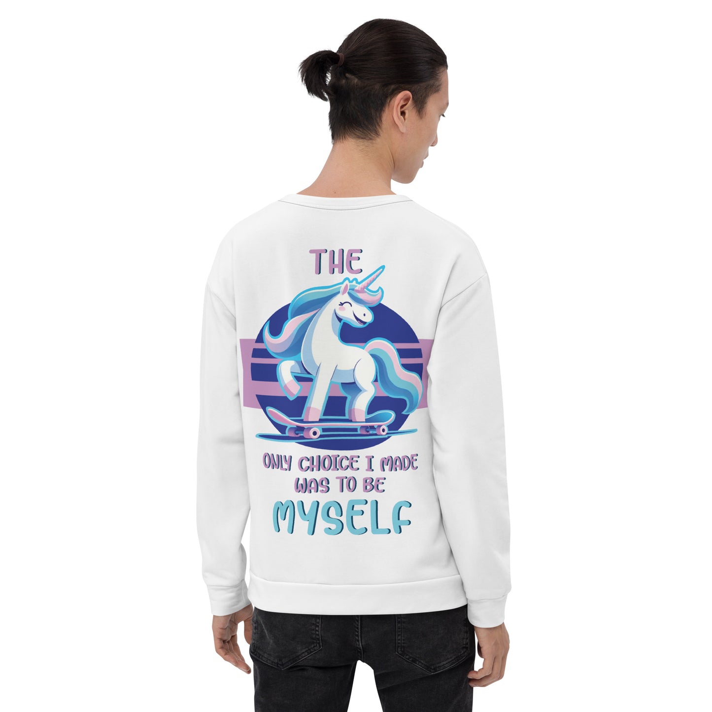 Unisex Sweatshirt The only choice I made was tobe myself