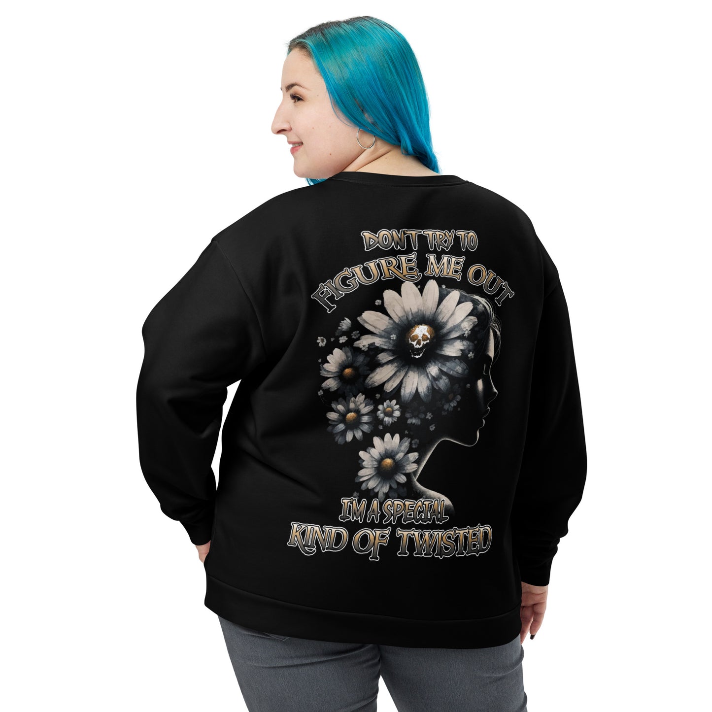 Unisex Sweatshirt Don't try to figure me out I'm a special kind of TWISTED BLACK FLOWER