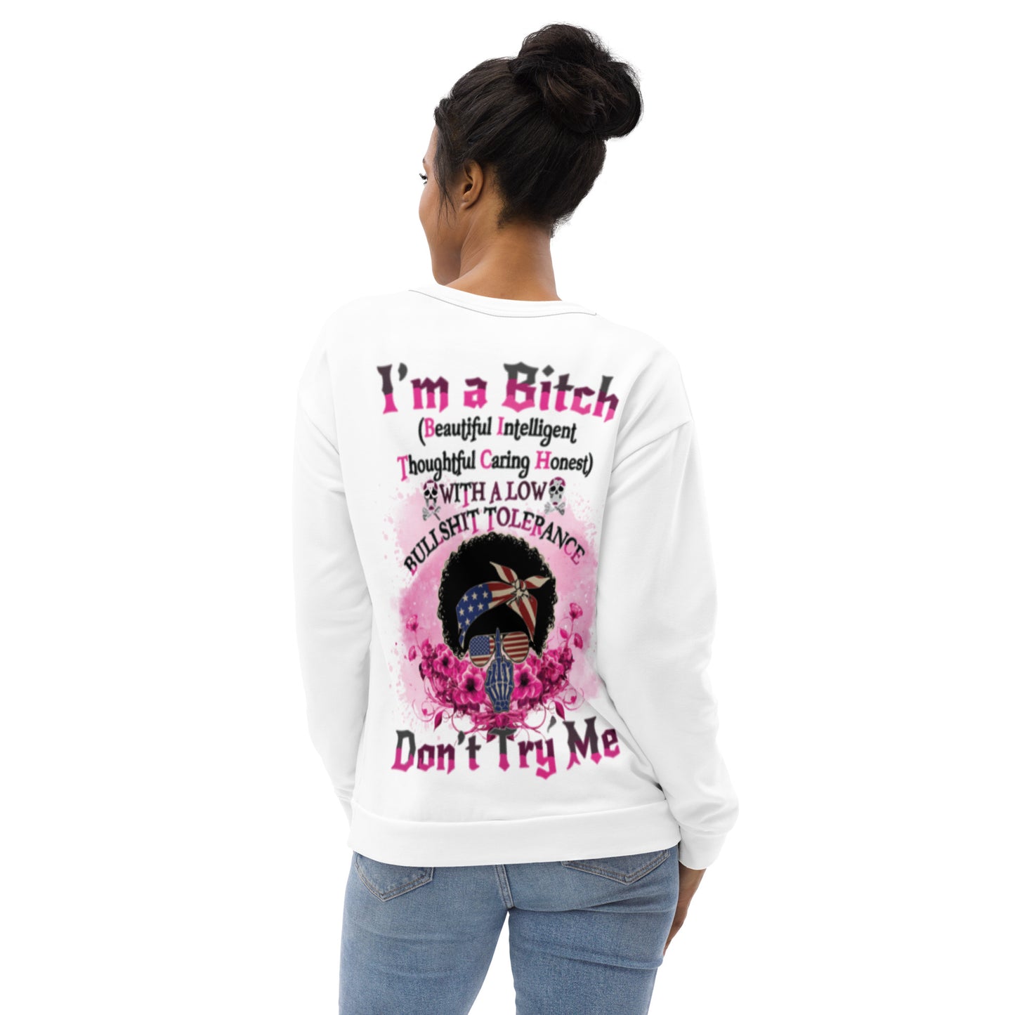 Unisex Sweatshirt I'm a Bitch (Beautiful Intelligent, Thoughtful caring Honest with a Low Bullshit Tolerance. Don't Try Me