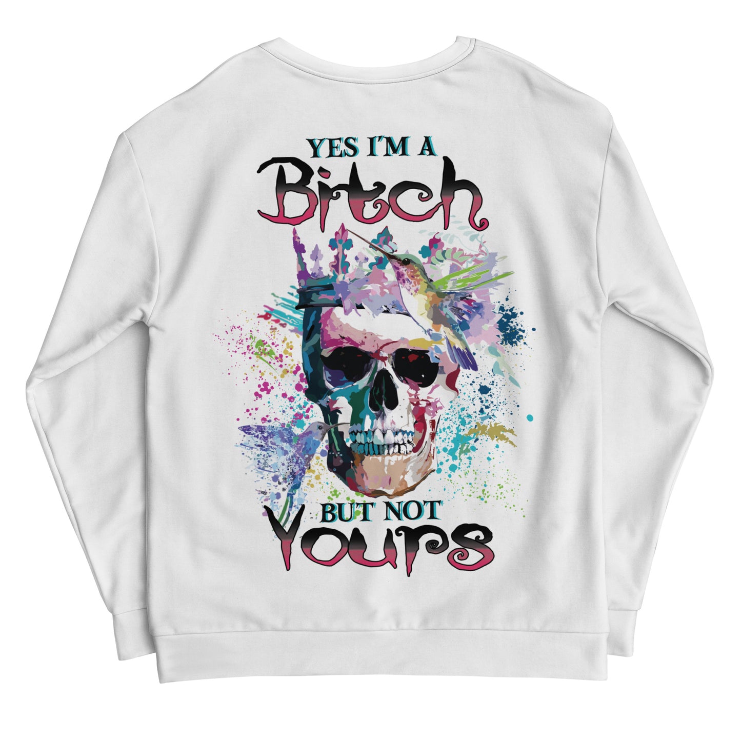 Unisex Sweatshirt Yes I'm bitch but not yours bird