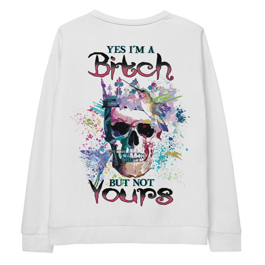 Unisex Sweatshirt Yes I'm bitch but not yours bird