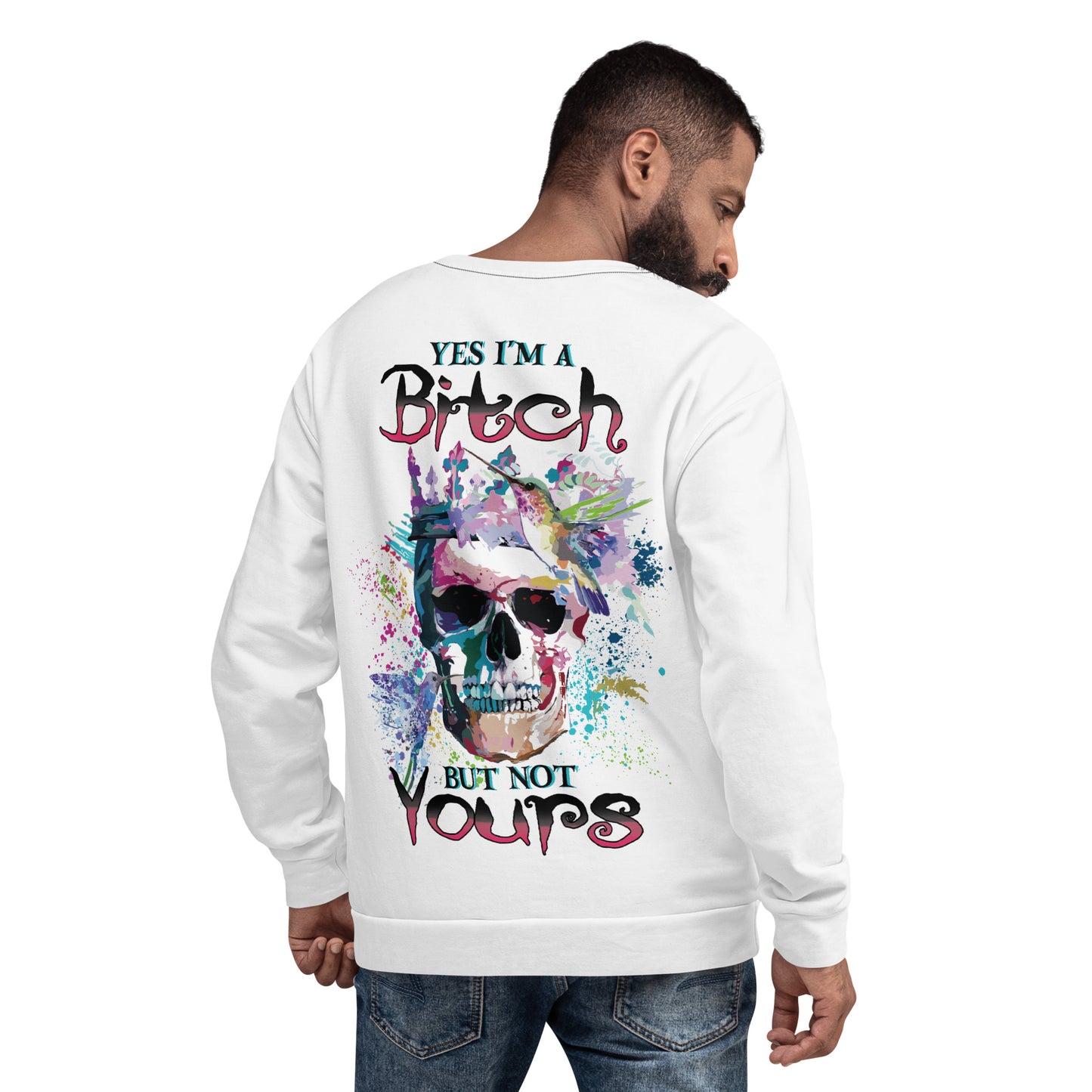 Unisex Sweatshirt Yes I'm bitch but not yours bird