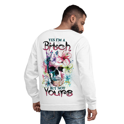 Unisex Sweatshirt Yes I'm Bitch but not yours