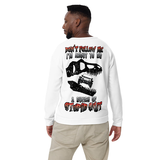 Unisex Sweatshirt Don't Follow me I'm about tobe a buch of stupid SHIT