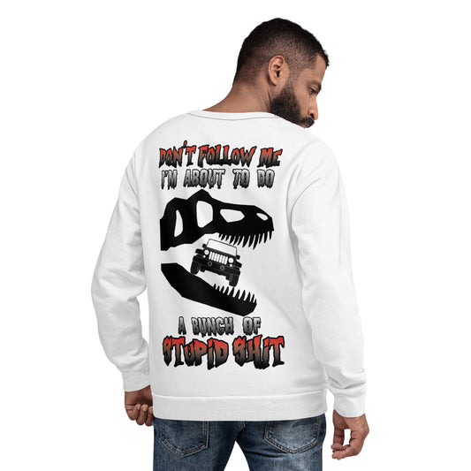 Unisex Sweatshirt Don't Follow me I'm about to do a bunch of stupid SHIT