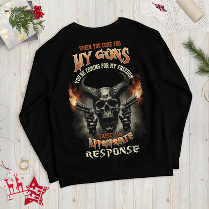 Unisex Sweatshirt When you come for my guns you're coming for my freedom expect an appropriate response