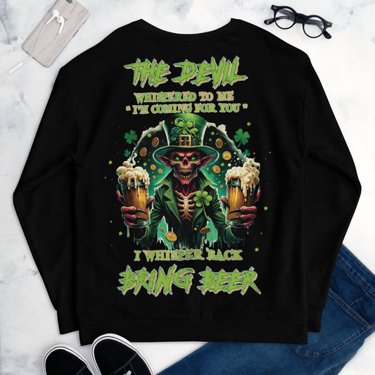 Unisex Sweatshirt The devil whispered to me "I'm coming for you" I whisper back bring BEER