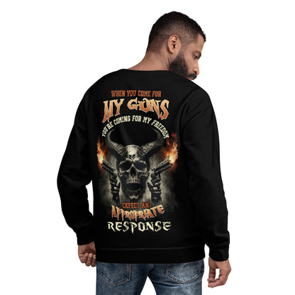 Unisex Sweatshirt When you come for my guns you're coming for my freedom expect an appropriate response