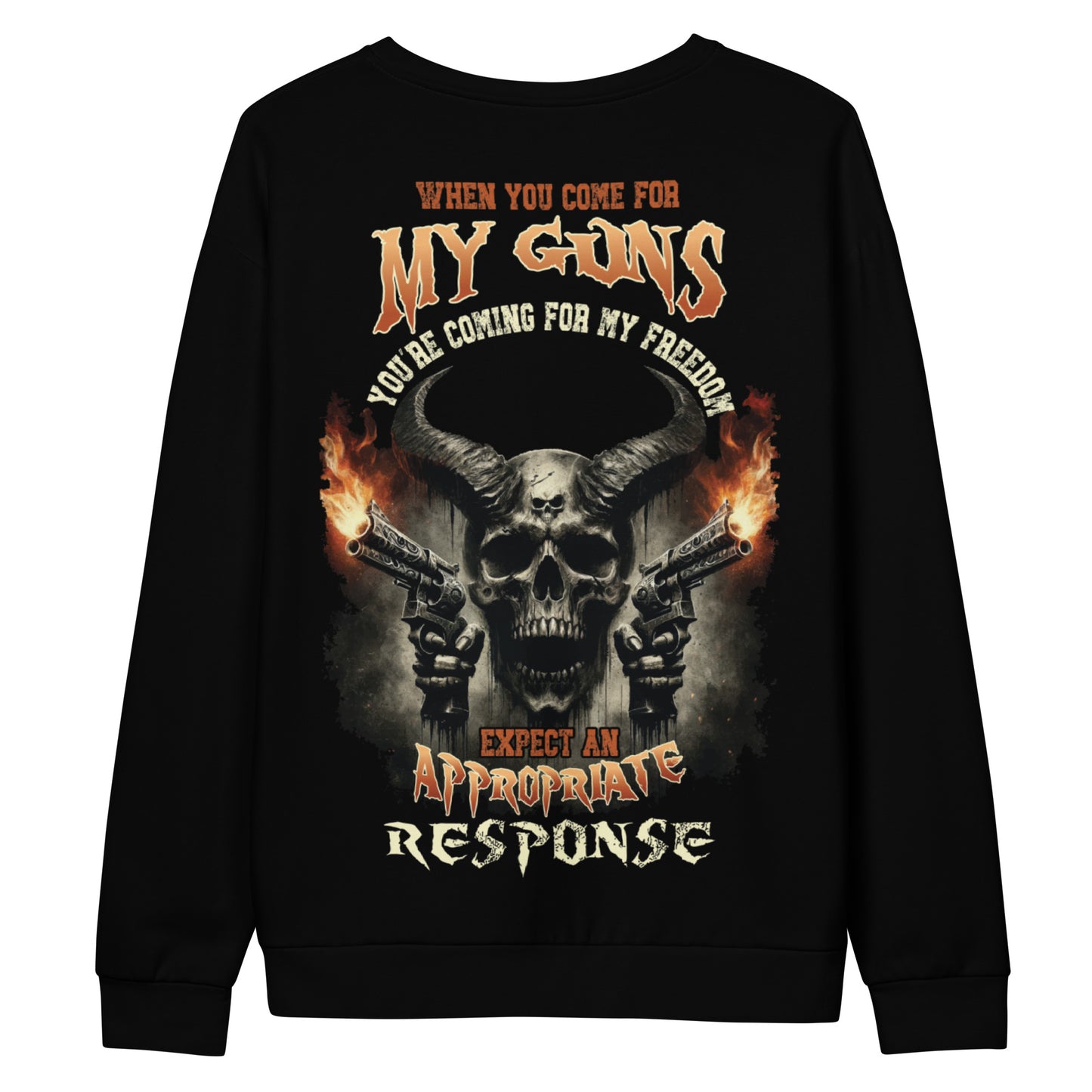 Unisex Sweatshirt When you come for my guns you're coming for my freedom expect an appropriate response