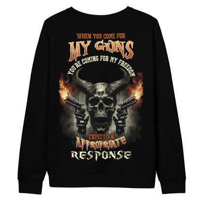 Unisex Sweatshirt When you come for my guns you're coming for my freedom expect an appropriate response