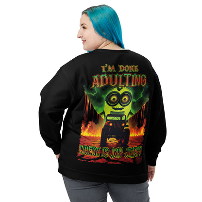 Unisex Sweatshirt I'm done adulting Where is my Jeep?