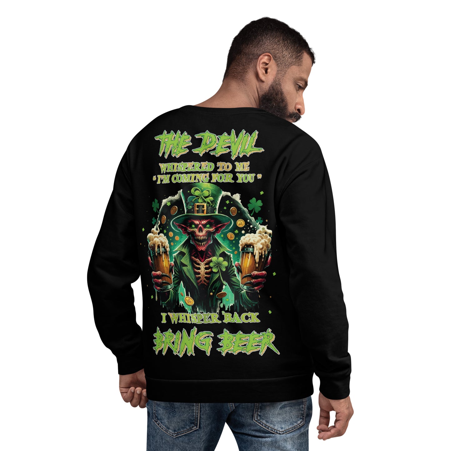 Unisex Sweatshirt The devil whispered to me "I'm coming for you" I whisper back bring BEER