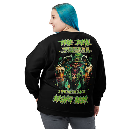 Unisex Sweatshirt The devil whispered to me "I'm coming for you" I whisper back bring BEER