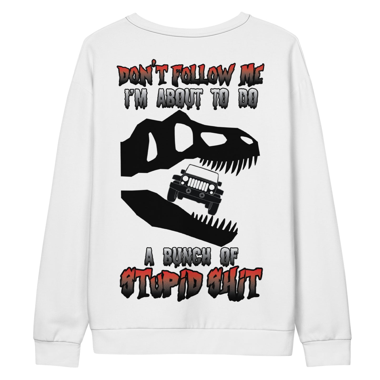 Unisex Sweatshirt Don't Follow me I'm about tobe a buch of stupid SHIT