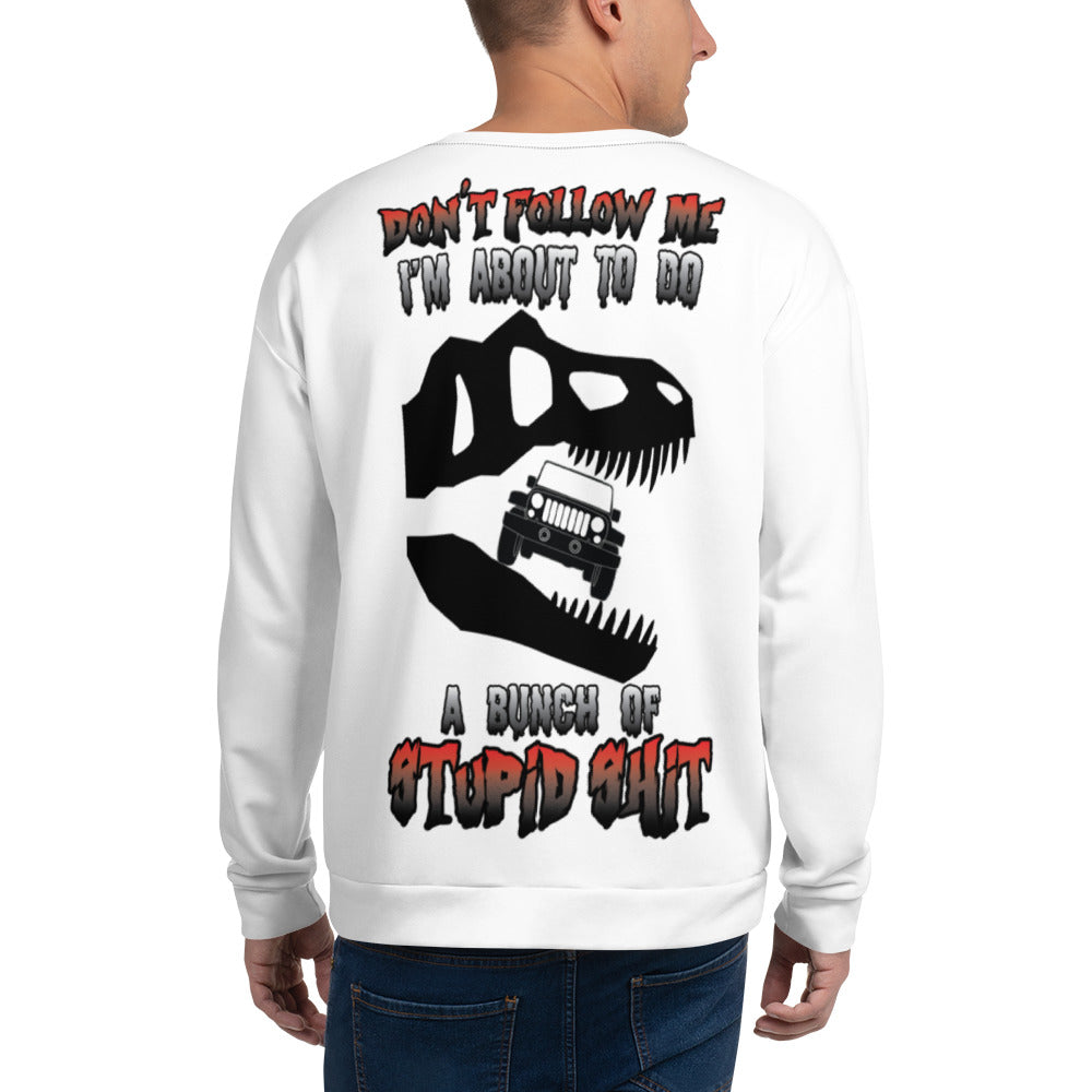 Unisex Sweatshirt Don't Follow me I'm about to do a bunch of stupid SHIT