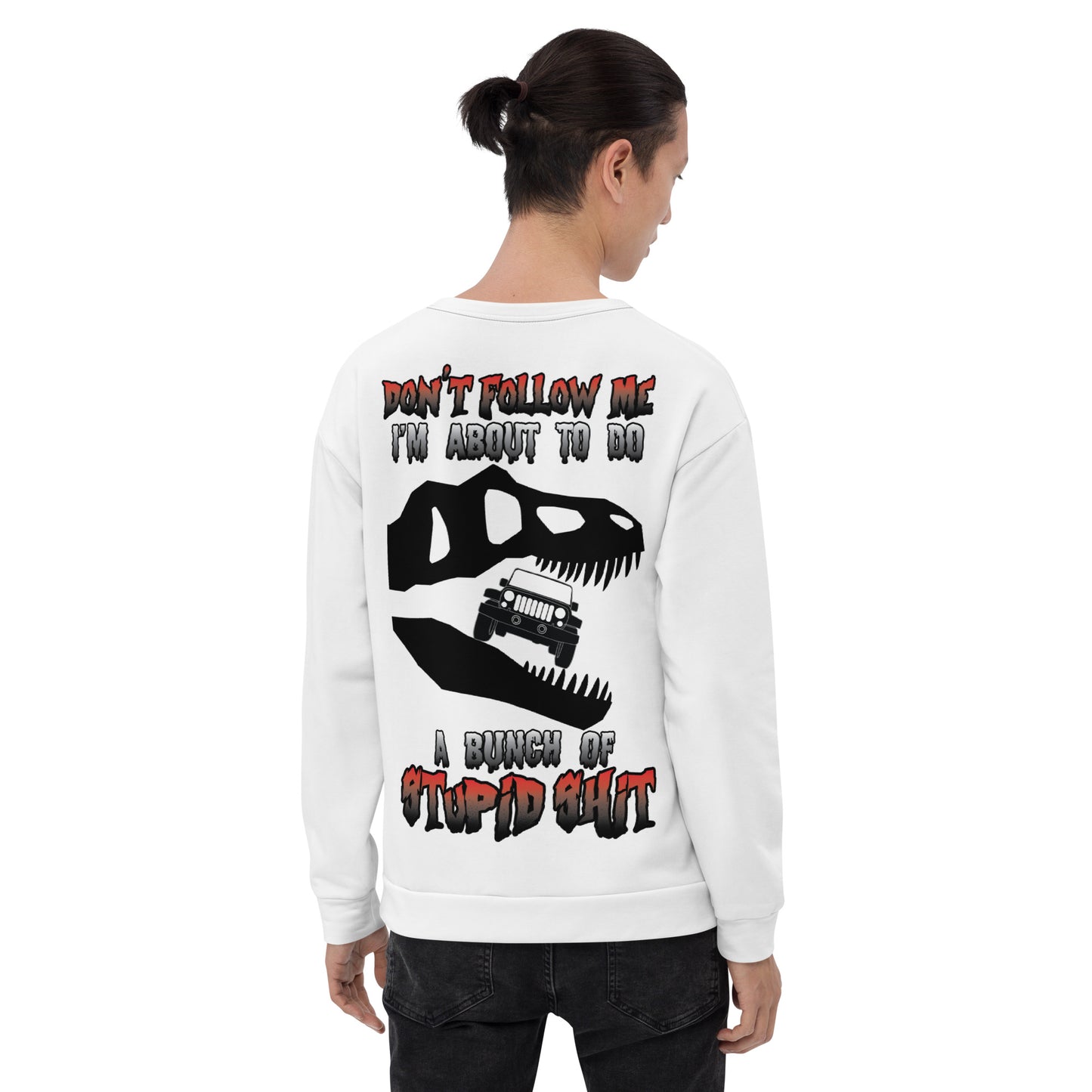 Unisex Sweatshirt Don't Follow me I'm about to do a bunch of stupid SHIT