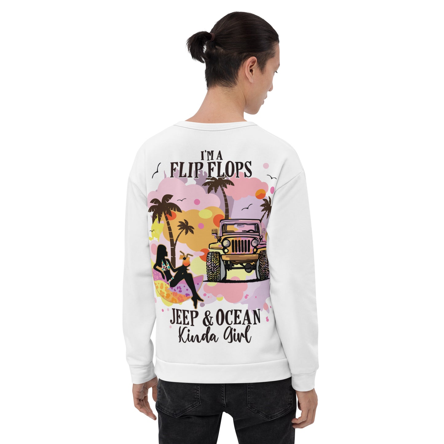 Unisex Sweatshirt I'm a Flip Flops Jeep &Ocean Kinda Girl Version 2