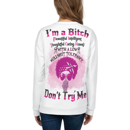 Unisex Sweatshirt I'm a Bitch (Beautiful Intelligent, Thoughtful caring Honest with a Low Bullshit Tolerance. Don't Try Me