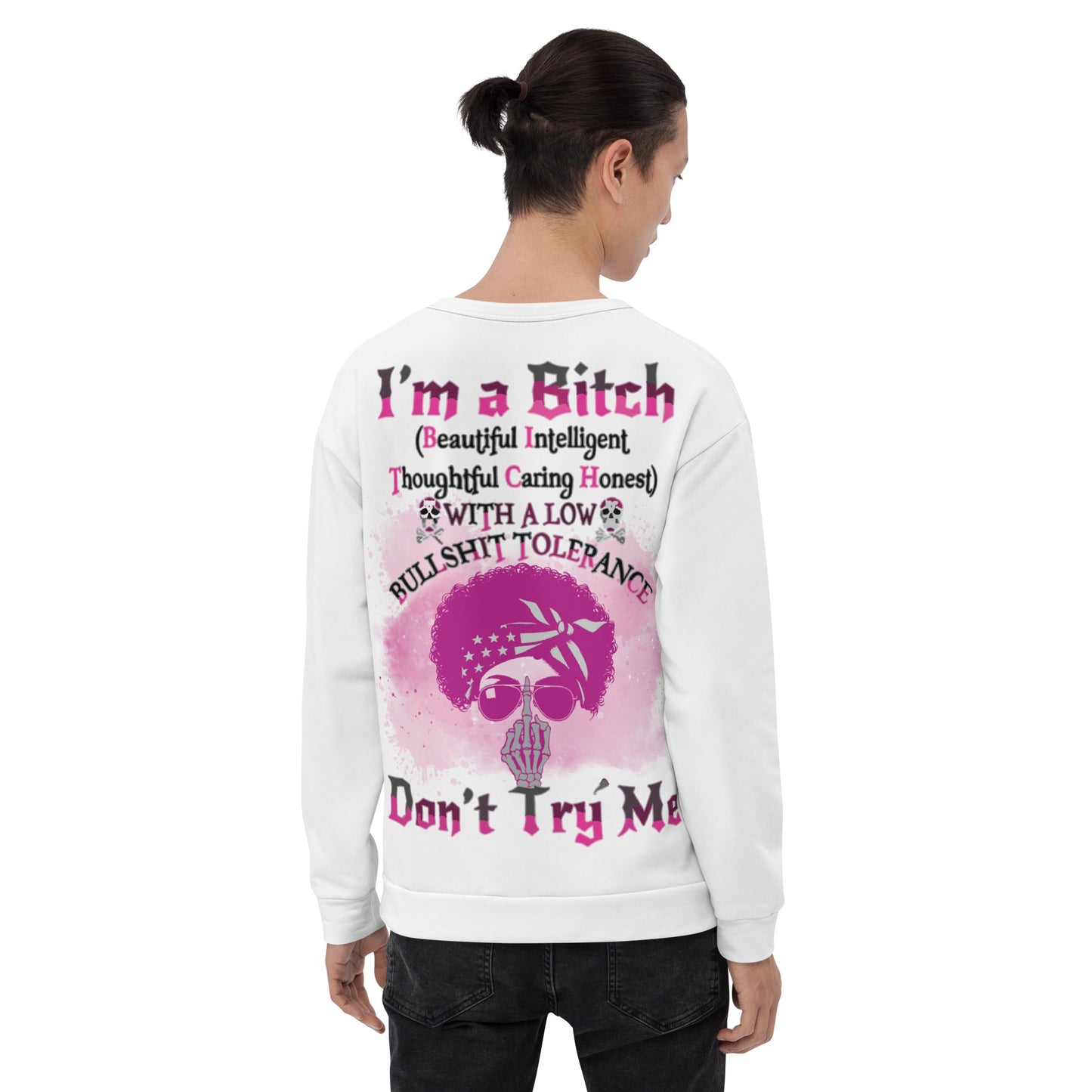 Unisex Sweatshirt I'm a Bitch (Beautiful Intelligent, Thoughtful caring Honest with a Low Bullshit Tolerance. Don't Try Me