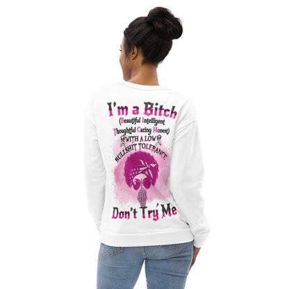 Unisex Sweatshirt I'm a Bitch (Beautiful Intelligent, Thoughtful caring Honest with a Low Bullshit Tolerance. Don't Try Me