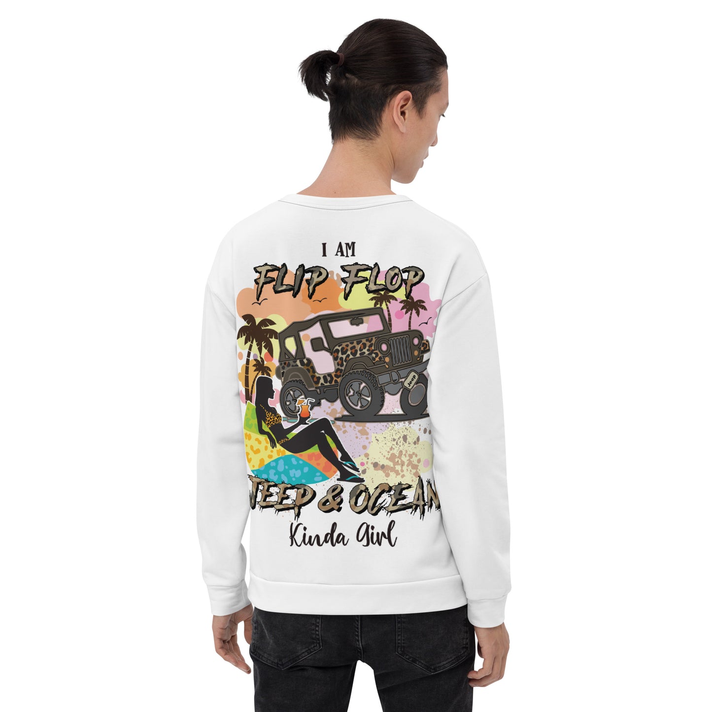 Unisex Sweatshirt I am Flip FLop JEEP &OCEAN Kinda Girl