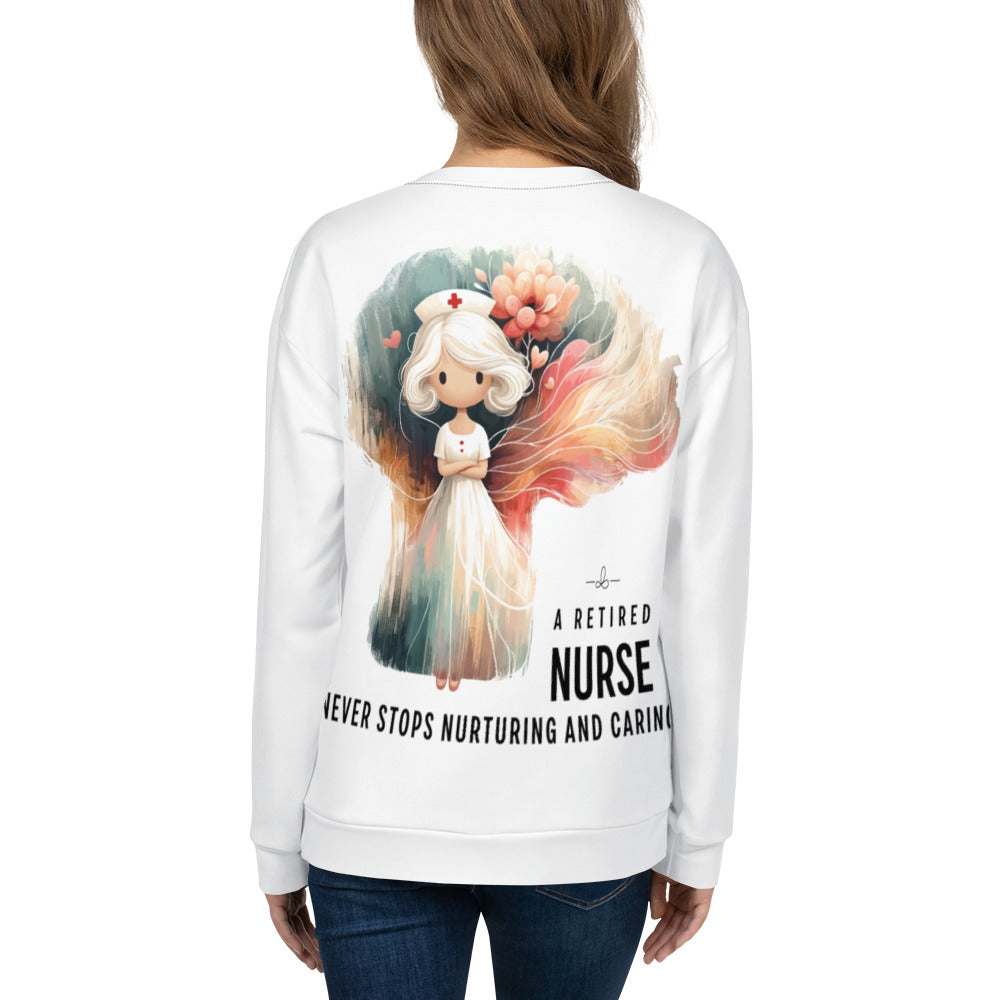 Unisex Sweatshirt A retired nurse never stops nurturing and caring