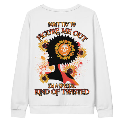 Unisex Sweatshirt Don't try to figure me out I'm a special kind of TWISTED