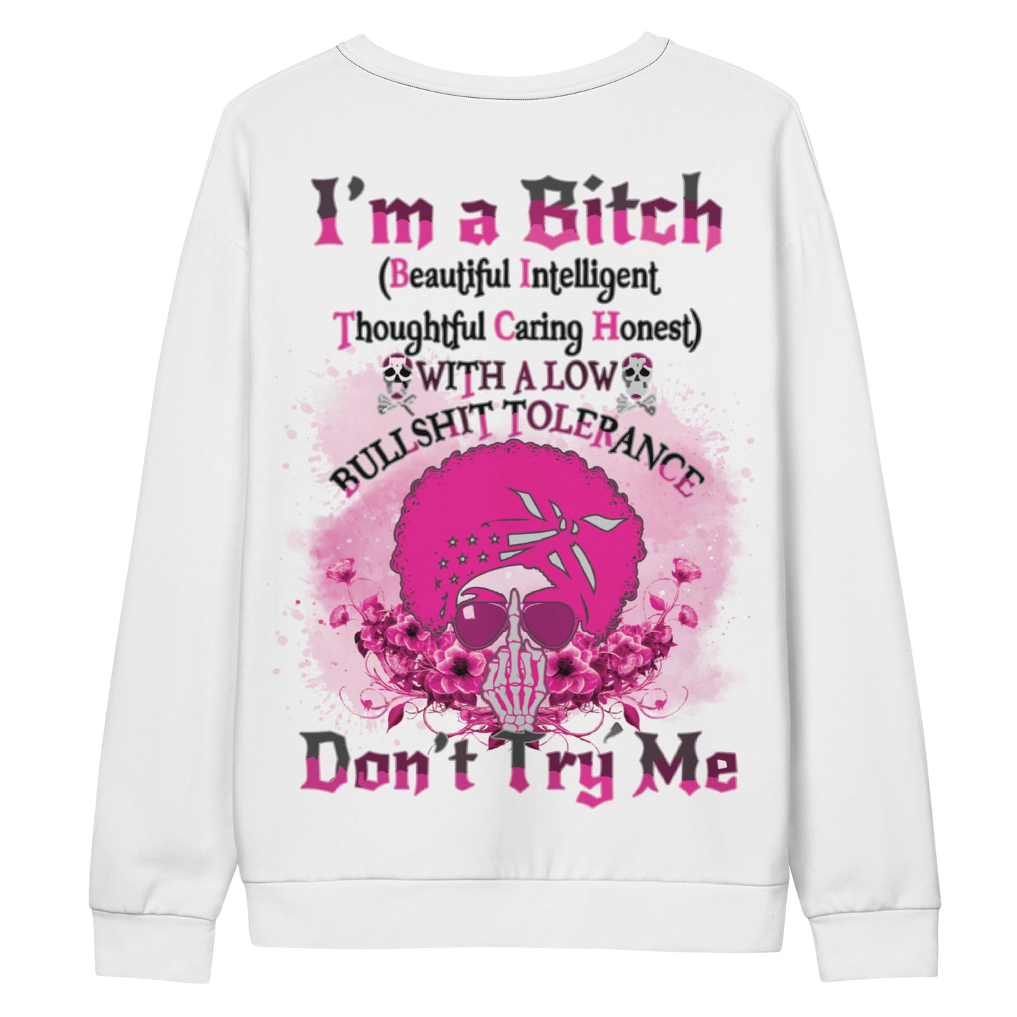 Unisex Sweatshirt I'm a Bitch (Beautiful Intelligent, Thoughtful caring Honest with a Low Bullshit Tolerance. Don't Try Me