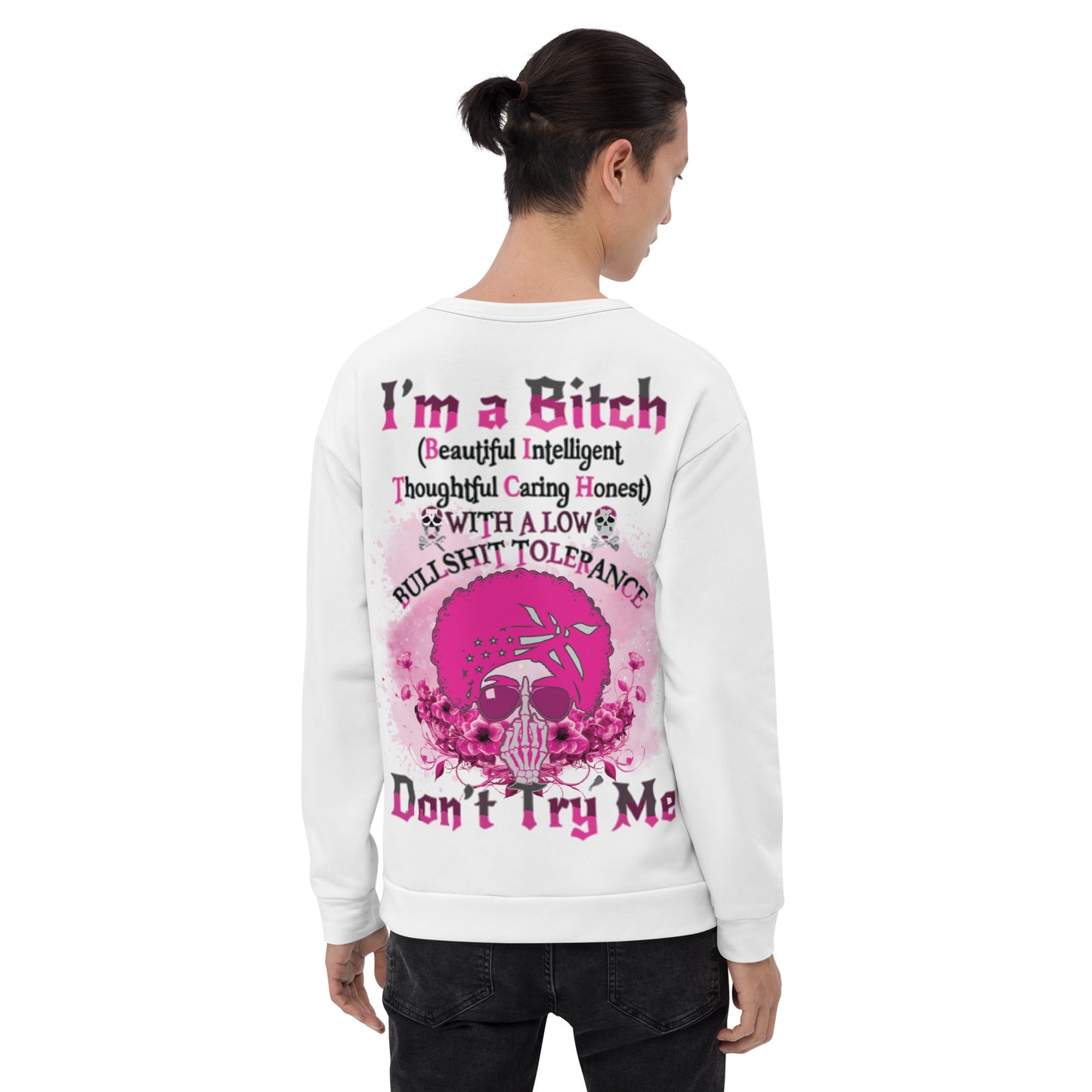 Unisex Sweatshirt I'm a Bitch (Beautiful Intelligent, Thoughtful caring Honest with a Low Bullshit Tolerance. Don't Try Me