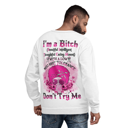 Unisex Sweatshirt I'm a Bitch (Beautiful Intelligent, Thoughtful caring Honest with a Low Bullshit Tolerance. Don't Try Me