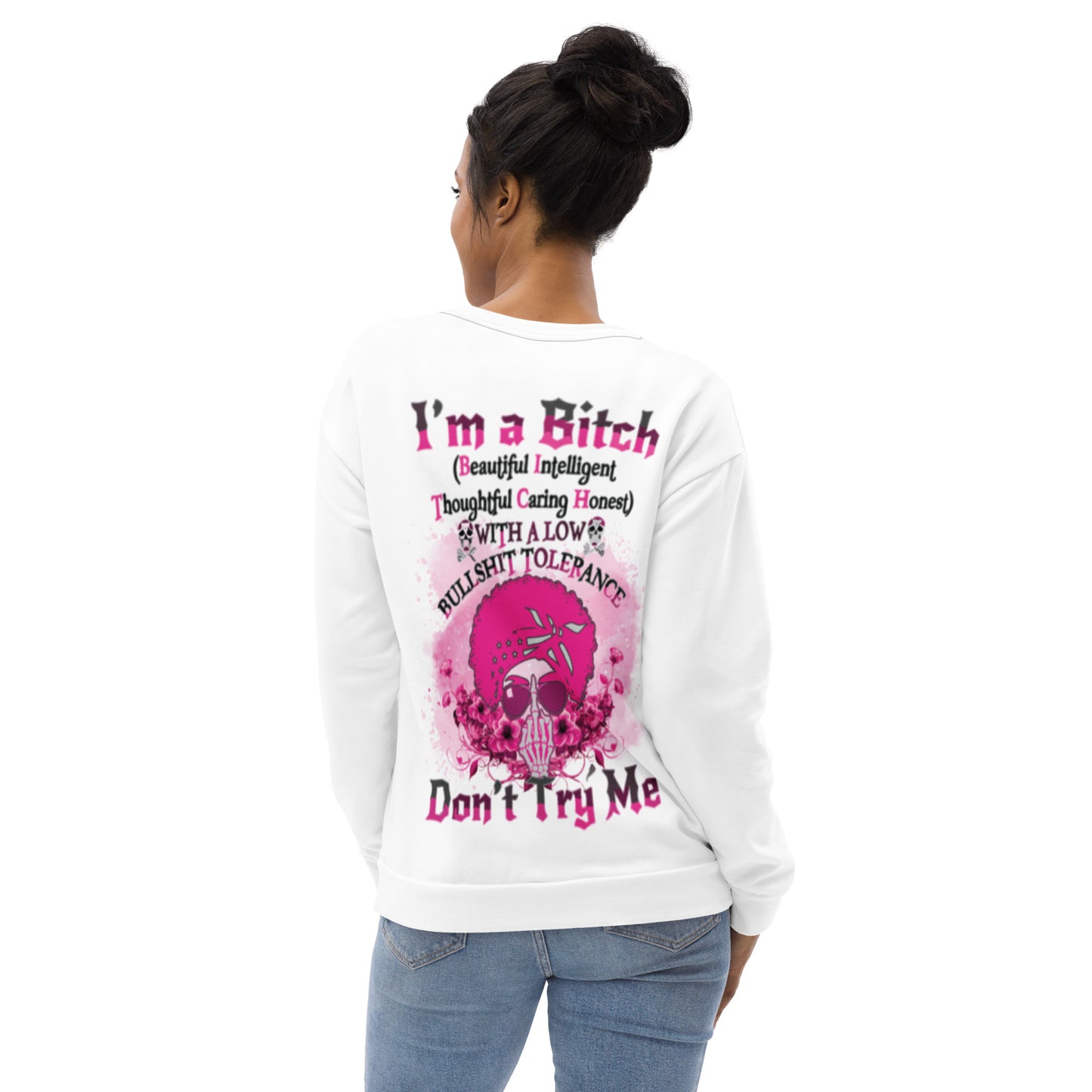 Unisex Sweatshirt I'm a Bitch (Beautiful Intelligent, Thoughtful caring Honest with a Low Bullshit Tolerance. Don't Try Me