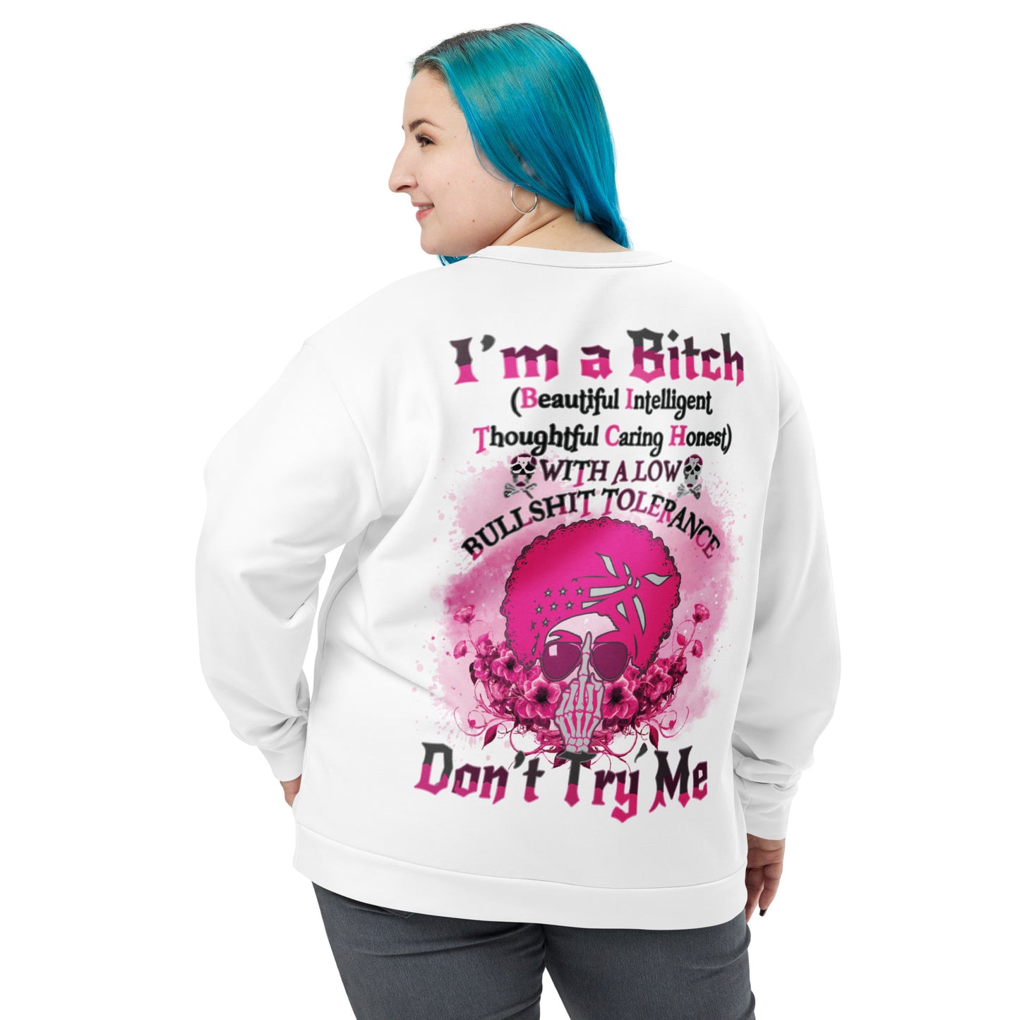 Unisex Sweatshirt I'm a Bitch (Beautiful Intelligent, Thoughtful caring Honest with a Low Bullshit Tolerance. Don't Try Me