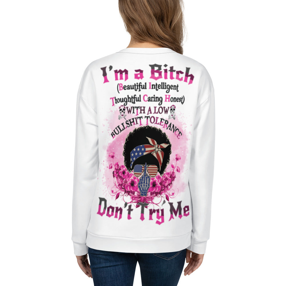 Unisex Sweatshirt I'm a Bitch (Beautiful Intelligent, Thoughtful caring Honest with a Low Bullshit Tolerance. Don't Try Me