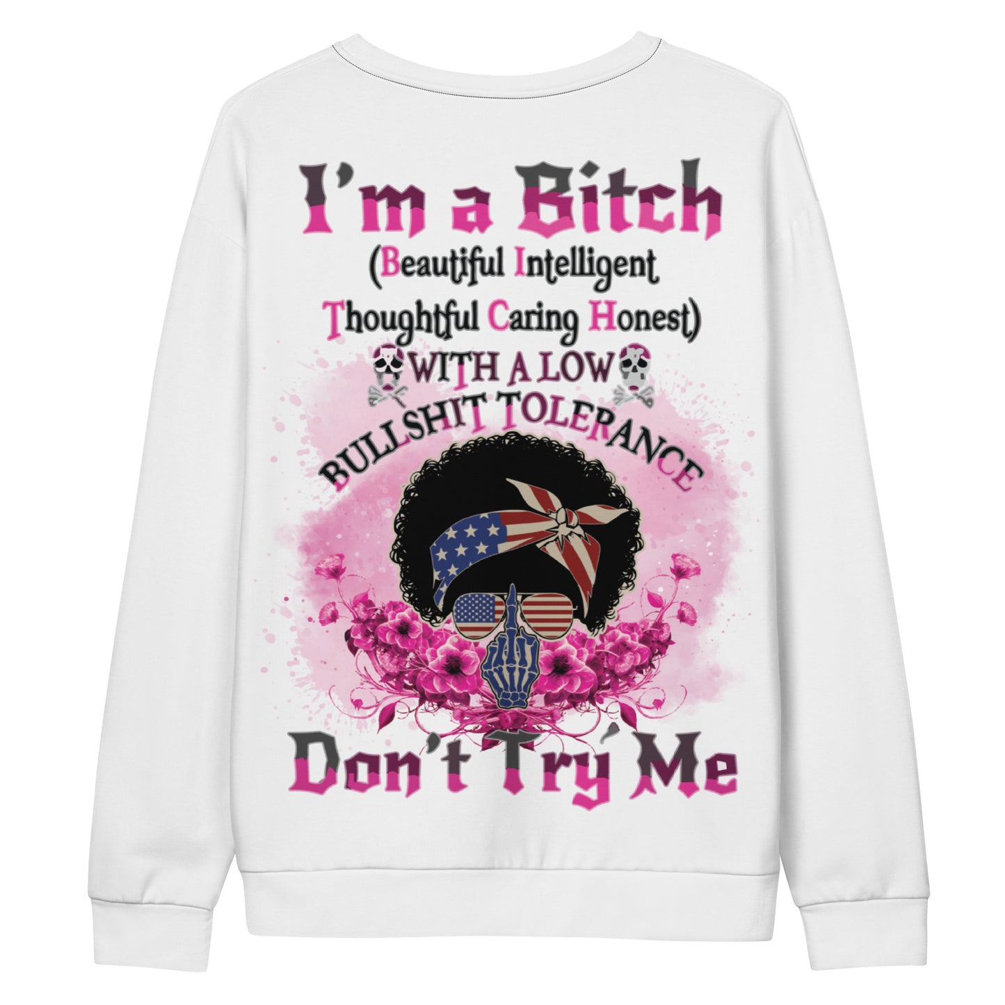 Unisex Sweatshirt I'm a Bitch (Beautiful Intelligent, Thoughtful caring Honest with a Low Bullshit Tolerance. Don't Try Me