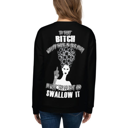 Unisex Sweatshirt To that bitch with my name in her mouth Do what you do best and Swallow it BlACK