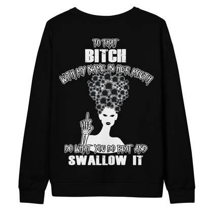 Unisex Sweatshirt To that bitch with my name in her mouth Do what you do best and Swallow it BlACK