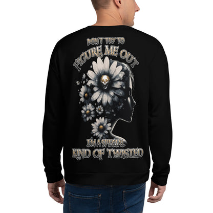 Unisex Sweatshirt Don't try to figure me out I'm a special kind of TWISTED BLACK FLOWER