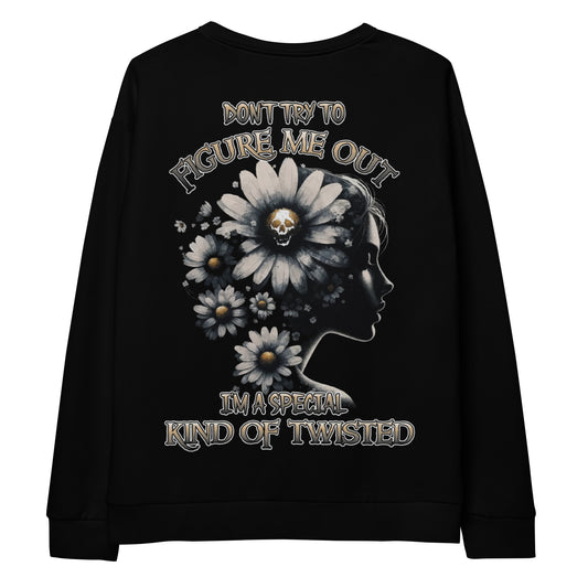 Unisex Sweatshirt Don't try to figure me out I'm a special kind of TWISTED BLACK FLOWER