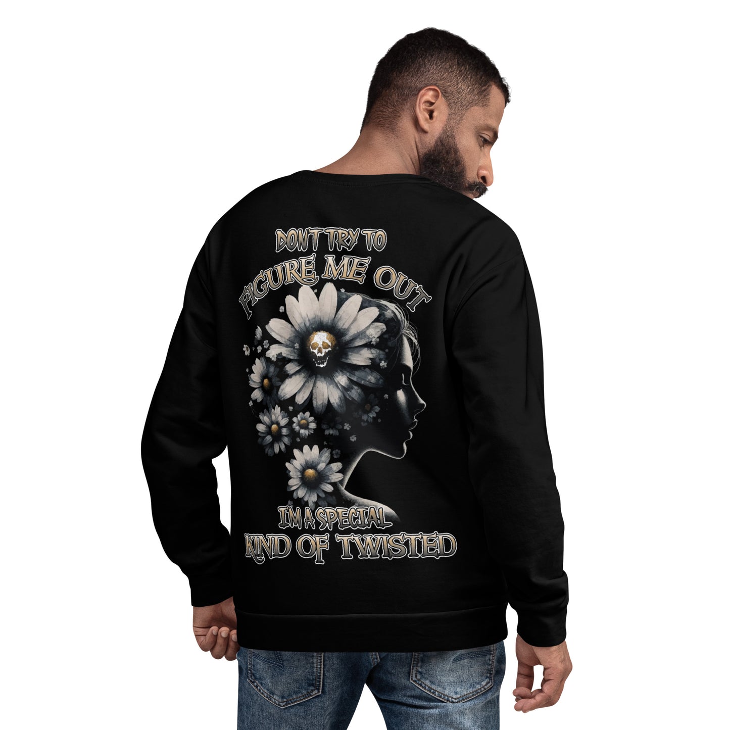 Unisex Sweatshirt Don't try to figure me out I'm a special kind of TWISTED BLACK FLOWER