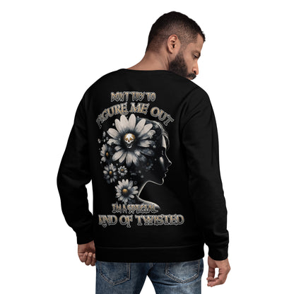 Unisex Sweatshirt Don't try to figure me out I'm a special kind of TWISTED BLACK FLOWER