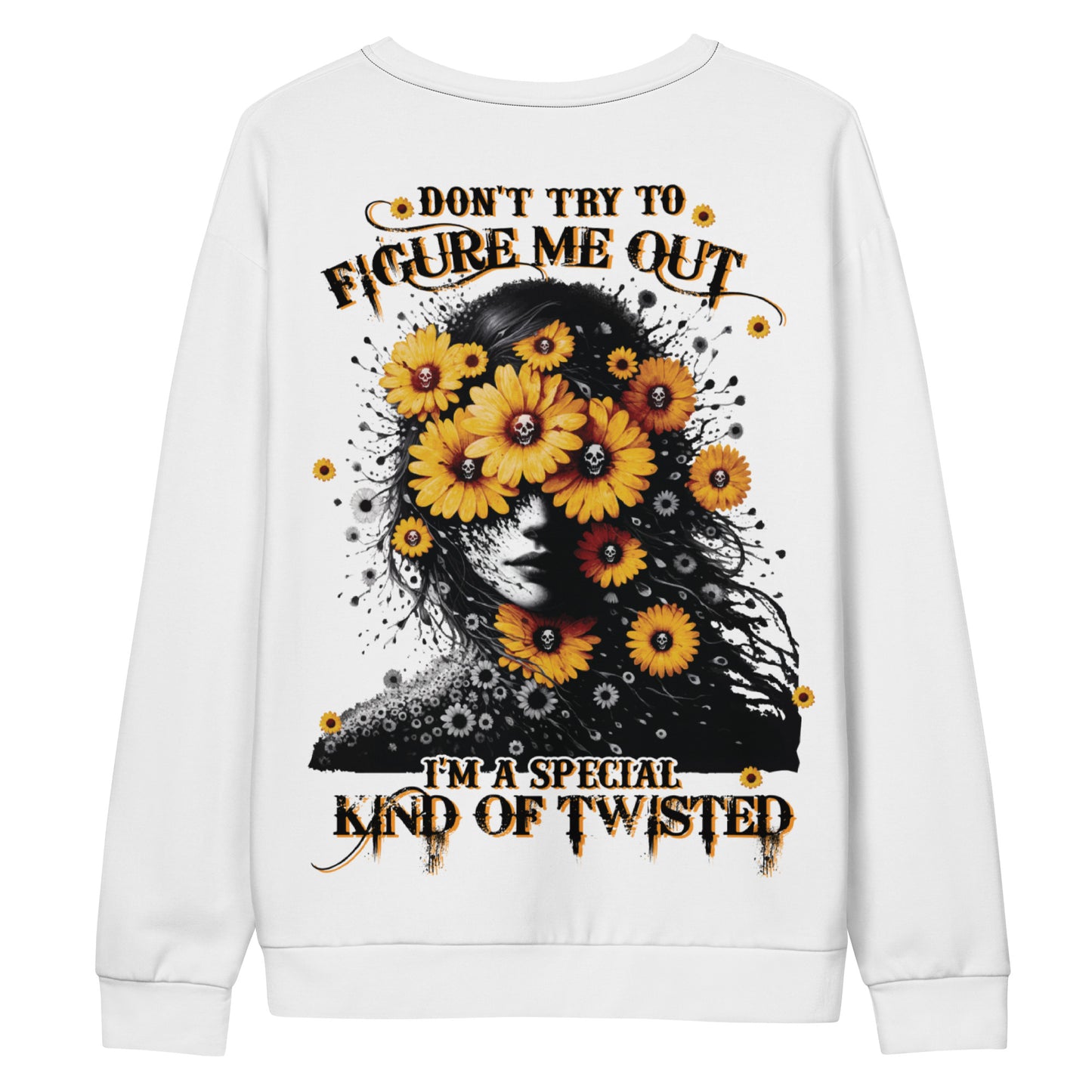 Unisex Sweatshirt Don't try to figure me out I'm a special kind of TWISTED YELLOW FLOWER