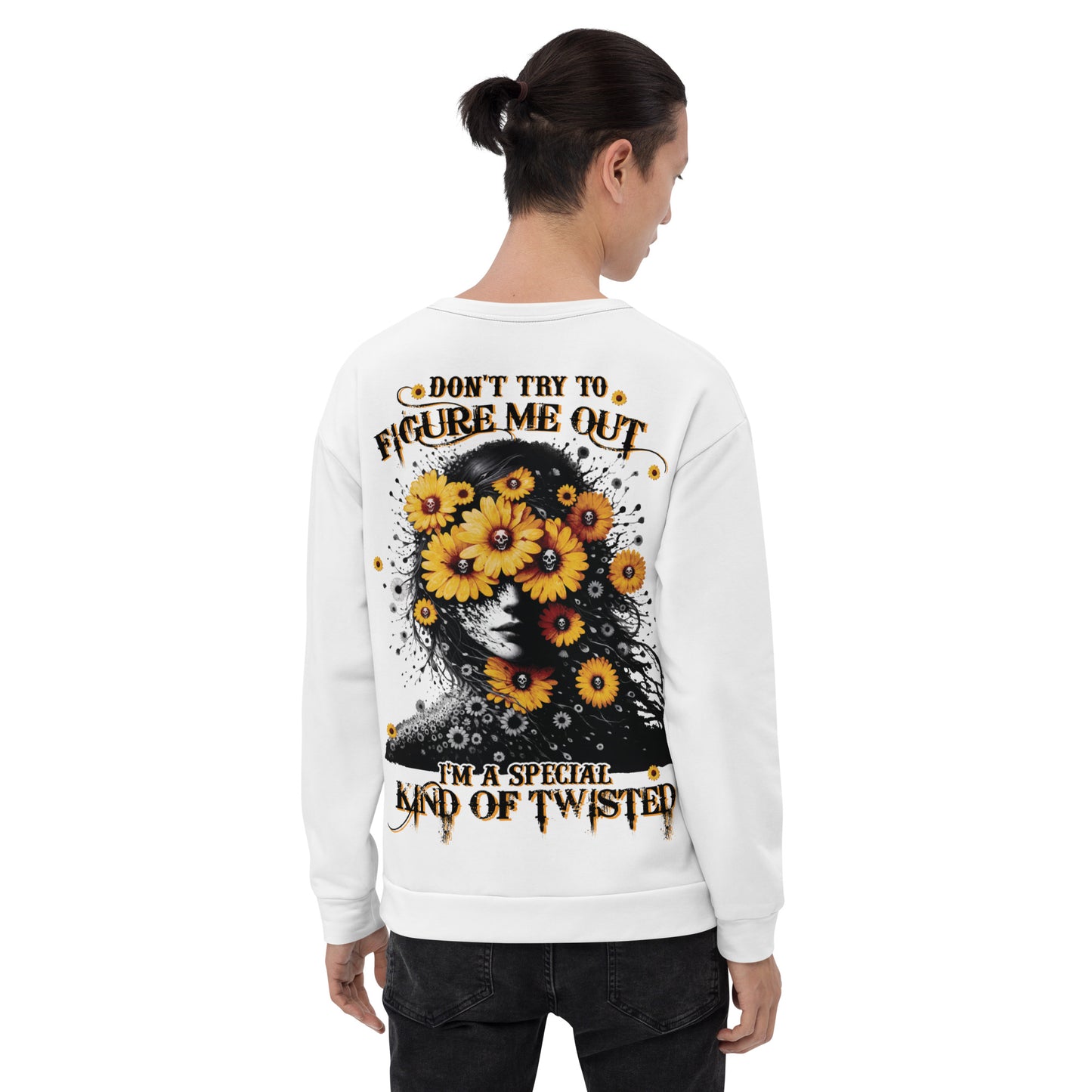 Unisex Sweatshirt Don't try to figure me out I'm a special kind of TWISTED YELLOW FLOWER