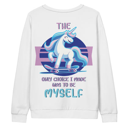 Unisex Sweatshirt The only choice I made was tobe myself