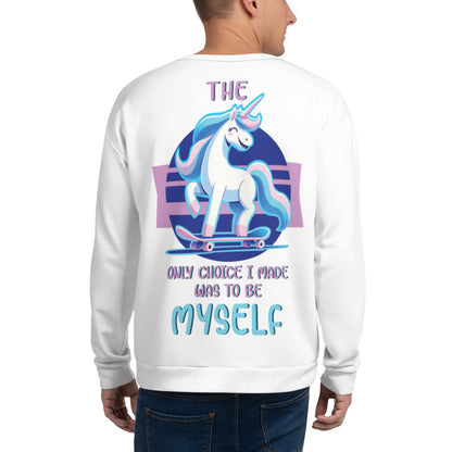 Unisex Sweatshirt The only choice I made was tobe myself