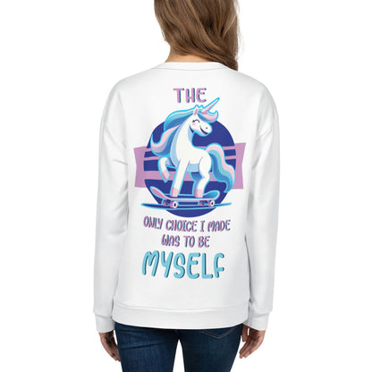 Unisex Sweatshirt The only choice I made was tobe myself