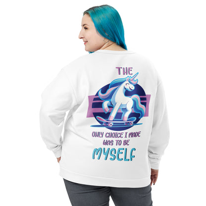 Unisex Sweatshirt The only choice I made was tobe myself