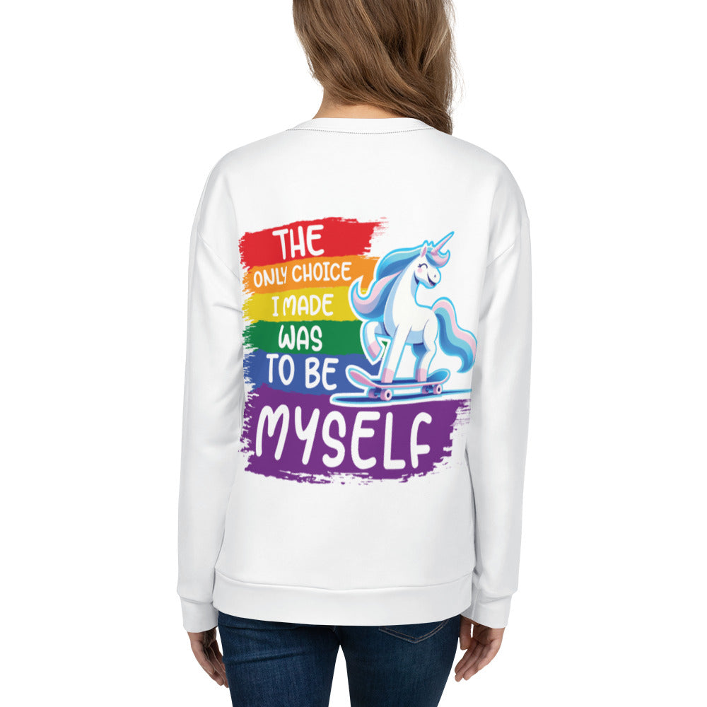 Unisex Sweatshirt The only choice I made was tobe myself