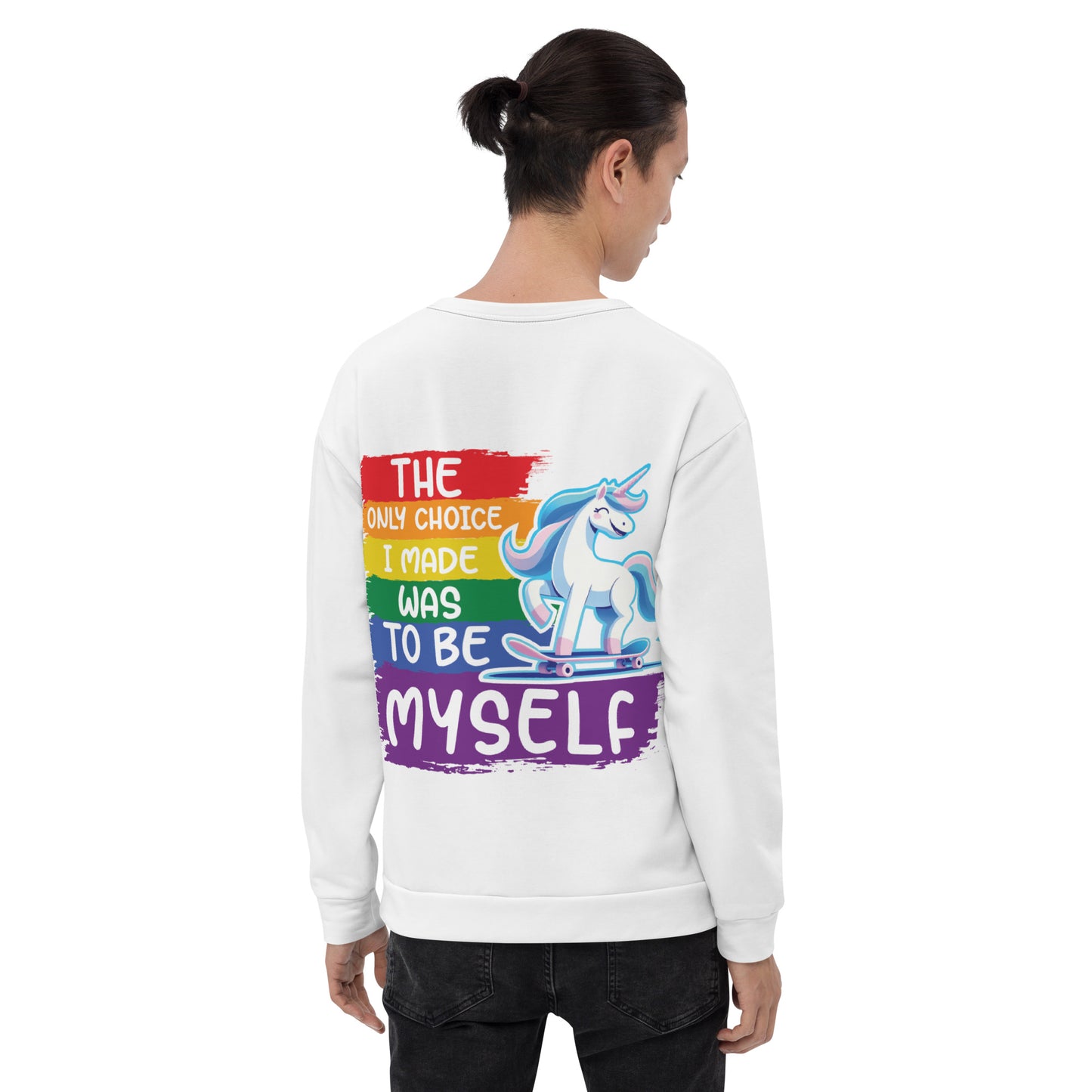 Unisex Sweatshirt The only choice I made was tobe myself